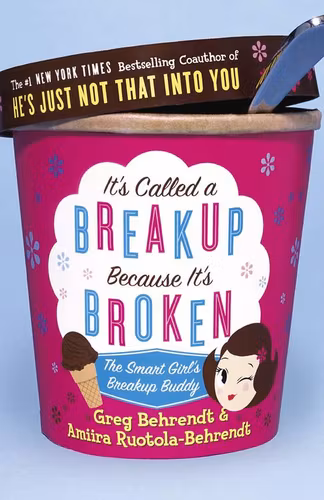 It's Called a Breakup Because It's Broken : The Smart Girl's Breakup Buddy av Greg Behrendt, Amiira Ruotola-Behrendt