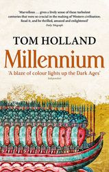 Millennium : The End of the World and the Forging of Christendom by Tom Holland