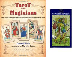 Tarot of the Magicians  The Occult Symbols of the Major Arcana That Inspired Modern Tarot by Oswald Wirth
