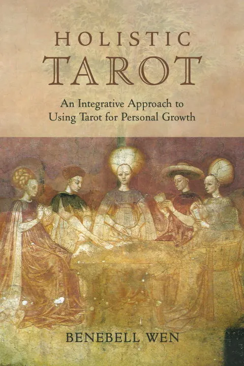 Tarot The Holistic Approach: A Spiritual Approach To Life Through The Art of Tar