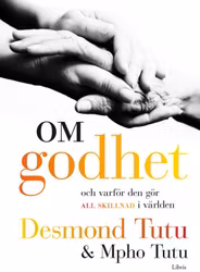 Om godhet: Och varför den gör all skillnad i världen av Desmond Tutu, Mpho Tutu