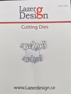 LDD-008DIES Lazerdesign önskar 2 storlekar