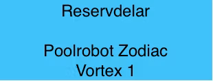 Reservdelar Poolrobot Zodiac Vortex 1 - Linerspecialisten - Byta Pool liner?