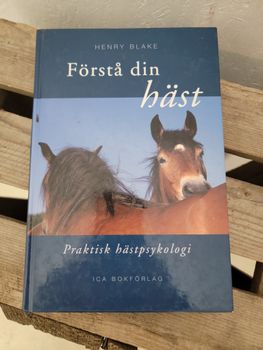 Förstå din häst.   Praktiskt hästpsykolgi