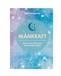 Månkraft väx och lev i harmoni med månens cykler - Merilyn Kesküla