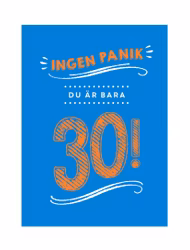 Ingen panik, du är bara 30!
