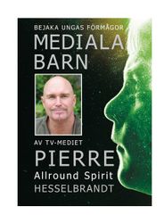 Mediala barn: Bejaka ungas förmågor - Pierre Hesselbrandt