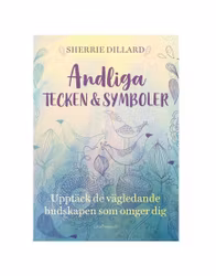 Andliga tecken & symboler: upptäck de vägledande budskapen som omger dig