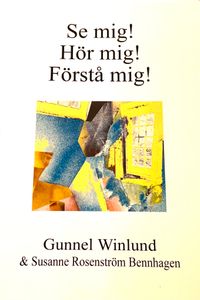 Se mig! Hör mig! Förstå mig!