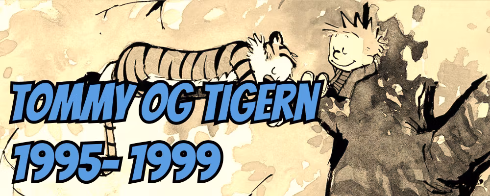 Tommy og Tigern 1995-1999 - Dippy.no