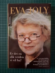 Eva Joly : Er det en slik verden vi vil ha?