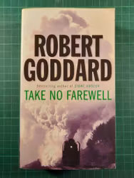 Robert Goddard : Take no farewell