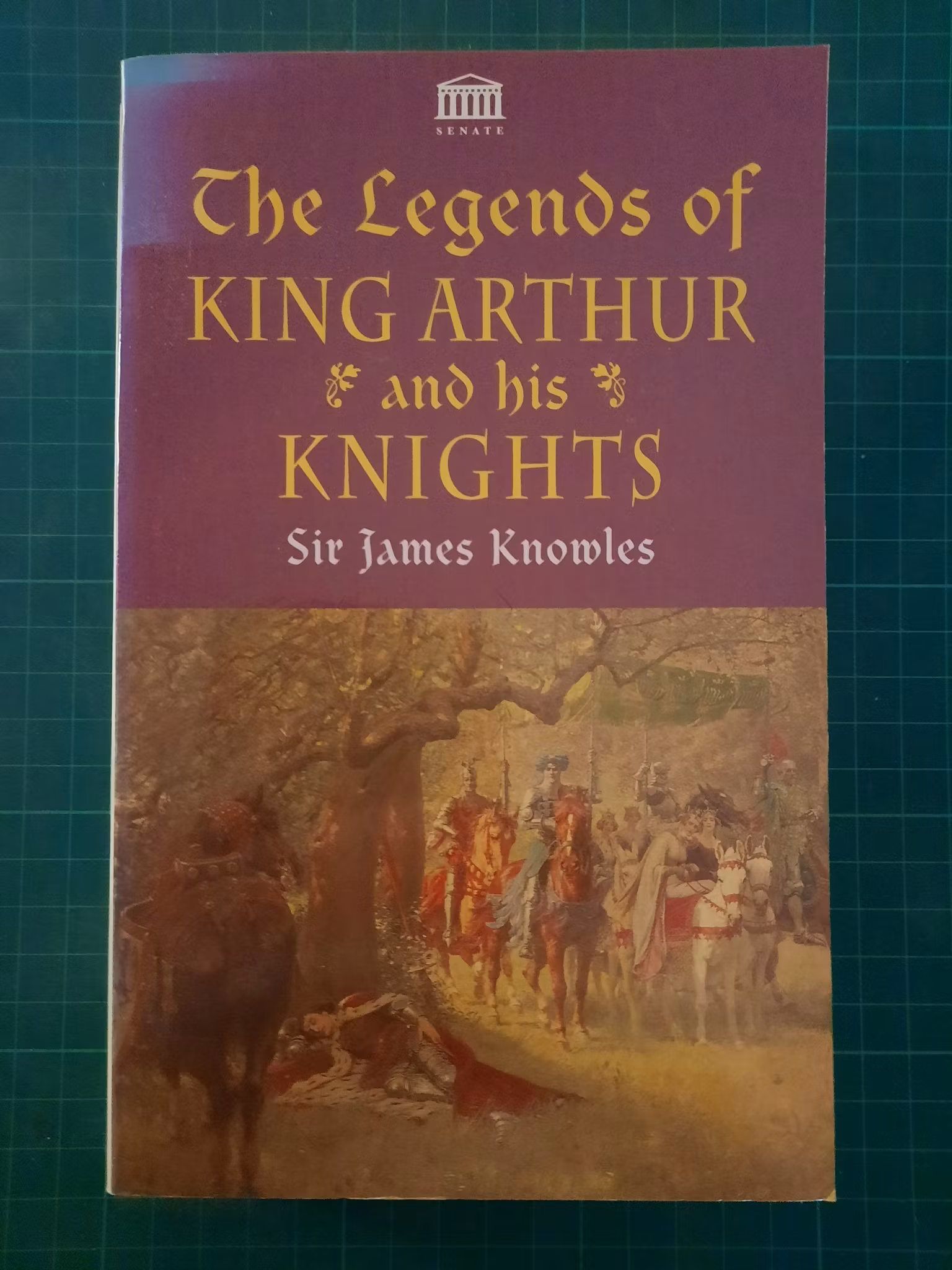James Knowles : The legends of king Arthur and his knights