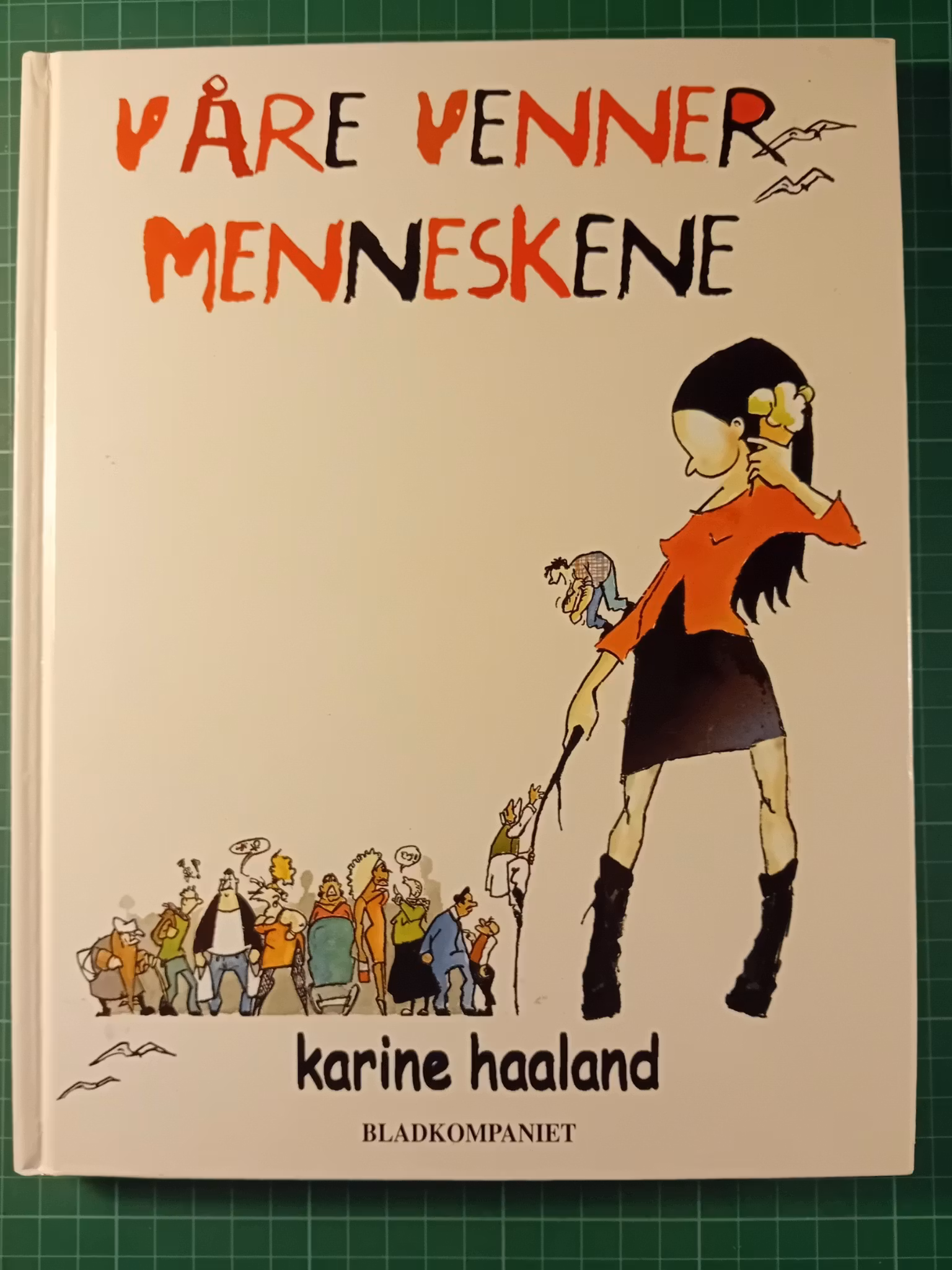 Karine Haaland : Våre venner menneskene