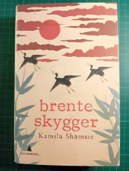 Kamila Shamsie : Brente skygger