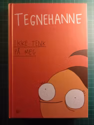 Tegnehanne Ikke tenk på meg