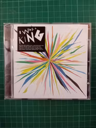 I Was A King – I Was A King