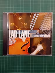 Lad Lane - Tunes now please