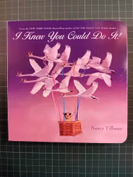 I Knew You Could Do It!