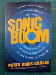 Sonic Boom: The Impossible Rise of Warner Bros. Records, from Hendrix to Fleetwood Mac to Madonna to Prince