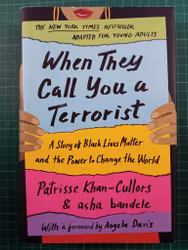 When They Call You a Terrorist (Young Adult Edition): A Story of Black Lives Matter and the Power to Change the World