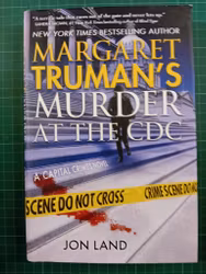 Jon Land : Margaret Truman's Murder at the CDC: A Capital Crimes Novel
