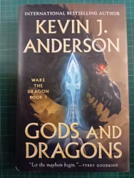 Kevin J. Anderson : Gods and Dragons (Wake the Dragon Book 3)