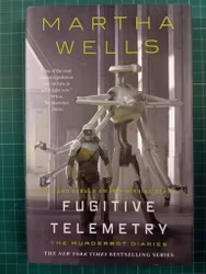 Martha Wells : Fugitive Telemetry: Murderbot Diaries