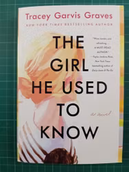 Tracey Garvis Graves : The Girl He Used to Know