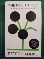 The Fruit Thief: or, One-Way Journey into the Interior