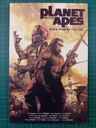 Planet of the apes When worlds collide