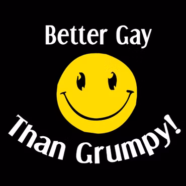 T-shirt – Better Gay Than Grumpy!