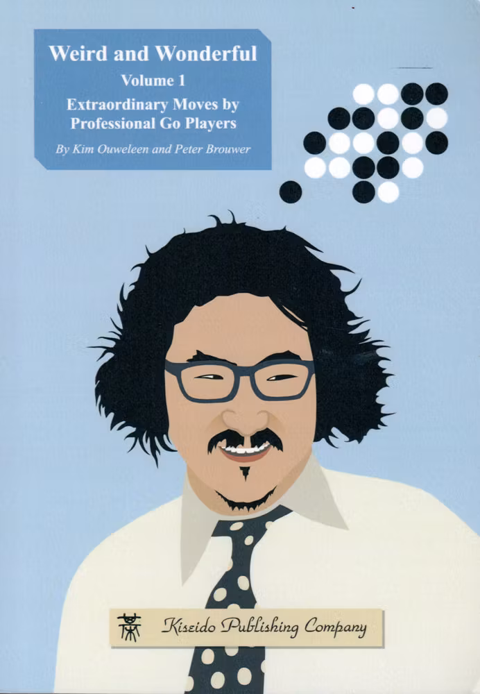 Weird and Wonderful - Extraordinary Moves by Professional Go Players