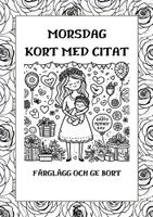 Fira Morsdag med Kreativitet: Morsdagskort med Citat att Färglägga!