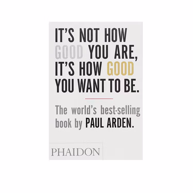 Phaidon It's not how good you are, it's how good you want to be book