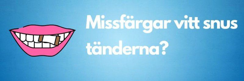 Missfärgar vitt snus tänderna?