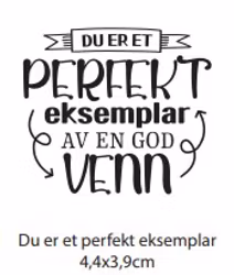 Clearstamp - Du er et perfekt eksemplar av en god venn