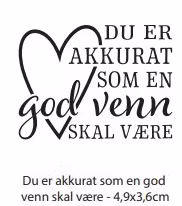 Clearstamp - Du er akkurat som en god venn skal være
