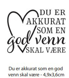 Clearstamp - Du er akkurat som en god venn skal være