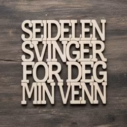 Coaster - Seidelen svinger for deg min venn - 3mm bjørkefiner