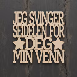 Coaster - Jeg svinger seidelen for deg min venn - 3mm bjørkefiner