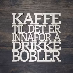 Coaster - Kaffe til det er innafor å drikke bobler - 3mm bjørkefiner