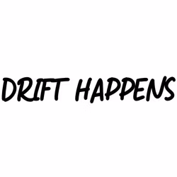 DRIFT HAPPENS