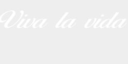 Viva la vida 70x13 VIT