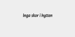 Inga skor i hytten  30x5 SVART