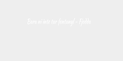 Bara ni inte tar fentanyl  Fjodda 25x3 VIT