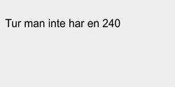 Tur man inte har en 240 101x12 SVART