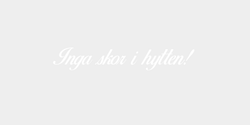 Inga skor i hytten 40x7 VIT
