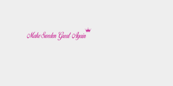 Make Sweden Great Again 26x5 ROSA