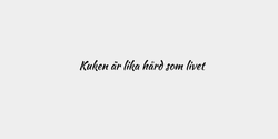Kuken är lika hård som livet 100x11 SVART
